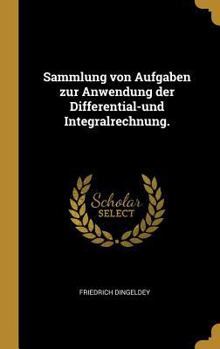 Hardcover Sammlung von Aufgaben zur Anwendung der Differential-und Integralrechnung. [German] Book