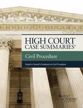 Paperback High Court Cases Summaries on Civil Procedure (Keyed to Yeazell) (High Court Case Summaries) Book