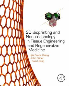 Hardcover 3D Bioprinting and Nanotechnology in Tissue Engineering and Regenerative Medicine Book