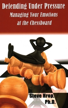 Paperback Defending Under Pressure: Managing Your Emotions at the Chessboard Book