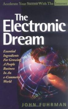Paperback The Electronic Dream: Essential Ingredients for Growing a People Business in an e-Commerce World Book
