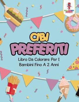 Paperback Cibi Preferiti: Libro Da Colorare Per I Bambini Fino A 2 Anni [Italian] Book