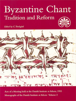Paperback Byzantine Chant: Tradition and Reform. Acts of a Meeting Held at the Danish Institute at Athens, 1993 Book