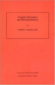 Paperback Complex Dynamics and Renormalization (Am-135), Volume 135 Book