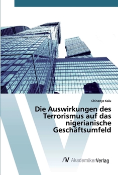 Paperback Die Auswirkungen des Terrorismus auf das nigerianische Geschäftsumfeld [German] Book