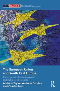 Paperback The European Union and South East Europe: The Dynamics of Europeanization and Multilevel Governance Book