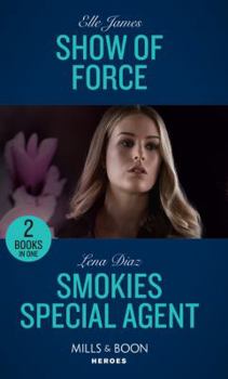Show Of Force: Show of Force (Declan’s Defenders) / Smokies Special Agent (The Mighty McKenzies) (Mills & Boon Heroes)