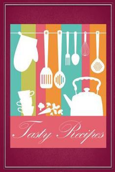 Paperback Tasty Recipes: A Recipe Journal That Records Your Ideal Taste Book