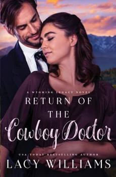 Return of the Cowboy Doctor - Book #3 of the Wyoming Legacy