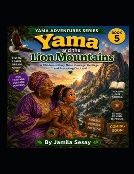 Yama and the Lion Mountains: A Children's Story About Courage, Heritage and Protecting Our Land (Yama Adventures Series)