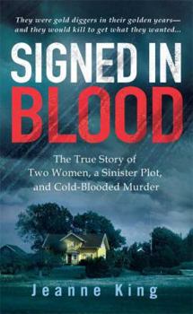 Mass Market Paperback Signed in Blood: The True Story of Two Women, a Sinister Plot, and Cold Blooded Murder Book