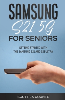 Paperback Samsung Galaxy S21 5G For Seniors: Getting Started With the Samsung S21 and S21 Ultra Book