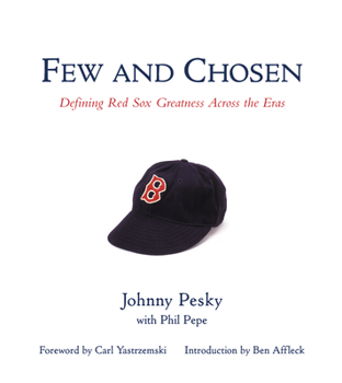 Hardcover Few and Chosen: Defining Red Sox Greatness Across the Eras Book
