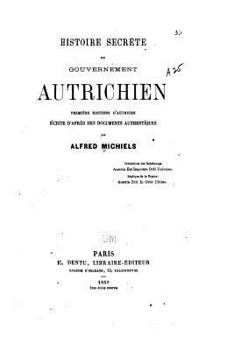 Paperback Histoire secrète du gouvernement autrichien, première histoire d'Autriche [French] Book