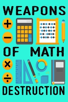 Paperback Weapons of Math Destruction: Blank Lined Notebooks, Journal 6x9 with 120 Pages for mathematicians, math teachers and math fans Book