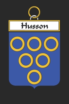 Husson: Husson Coat of Arms and Family Crest Notebook Journal (6 x 9 - 100 pages)