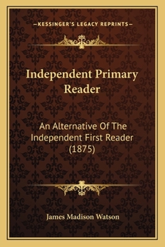 Paperback Independent Primary Reader: An Alternative Of The Independent First Reader (1875) Book