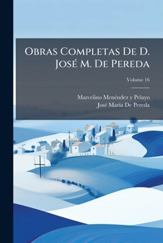 Paperback Obras Completas De D. José M. De Pereda; Volume 16 [Spanish] Book
