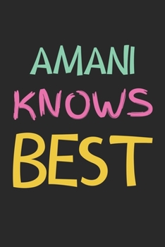 Amani Knows Best: Lined Journal, 120 Pages, 6 x 9, Amani Personalized Name Notebook Gift Idea, Black Matte Finish (Amani Knows Best Journal)