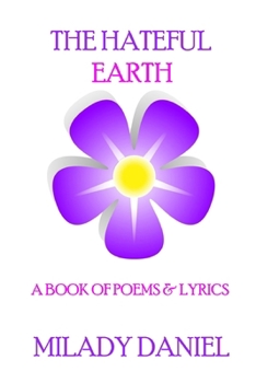 Paperback The Hateful Earth: A Book of Poems and Lyrics Book