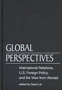 Hardcover Global Perspectives: International Relations, U.S. Foreign Policy, and the View from Abroad Book