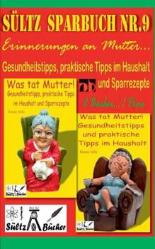 Paperback Sültz' Sparbuch Nr.9 - Erinnerungen an Mutter... Gesundheitstipps und praktische Tipps im Haushalt [German] Book