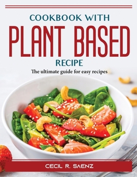 Paperback Cookbook with Plant Based Recipe: The ultimate guide for easy recipes Book