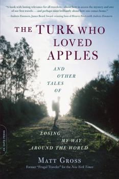 Paperback The Turk Who Loved Apples: And Other Tales of Losing My Way Around the World Book