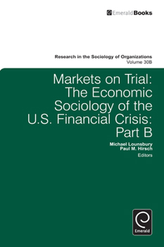 Hardcover Markets on Trial: The Economic Sociology of the U.S. Financial Crisis Book