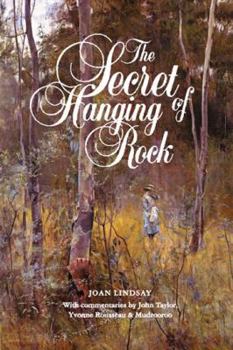 Paperback The Secret of Hanging Rock: With Commentaries by John Taylor, Yvonne Rousseau and Mudrooroo Book