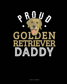 Proud Golden Retriever Daddy: Menu Planner