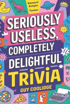 Paperback Seriously Useless, Completely Delightful Trivia Book