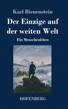 Hardcover Der Einzige auf der weiten Welt: Ein Menschenleben [German] Book