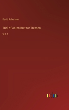 Hardcover Trial of Aaron Burr for Treason: Vol. 2 Book