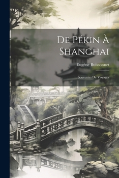 Paperback De Pékin À Shanghai: Souvenirs De Voyages [French] Book