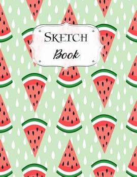 Paperback Sketch Book: Watermelon Sketchbook Scetchpad for Drawing or Doodling Notebook Pad for Creative Artists #6 Book