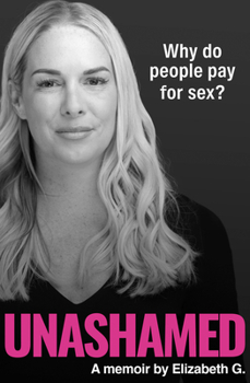 Hardcover Unashamed: Why do people pay for sex? Book