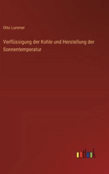 Verflüssigung der Kohle und Herstellung der Sonnentemperatur (German Edition)