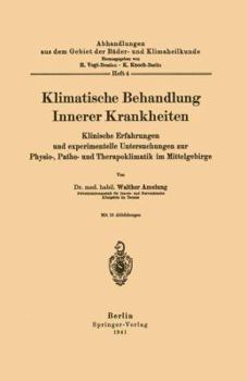 Paperback Klimatische Behandlung Innerer Krankheiten: Klinische Erfahrungen Und Experimentelle Untersuchungen Zur Physio-, Patho- Und Therapoklimatik Im Mittelg [German] Book