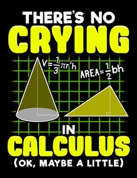 There's No Crying In Calculus (OK, Maybe A Little): There's No Crying In Calculus (Ok, Maybe a Little) Blank Sketchbook to Draw and Paint (110 Empty Pages, 8.5 x 11)