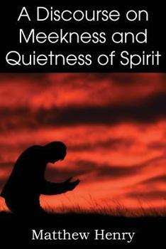 Paperback A Discourse on Meekness and Quietness of Spirit Book