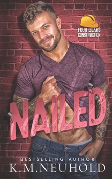 Nailed - Book #2 of the Four Bears Construction