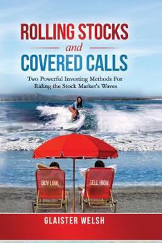 Paperback Rolling Stocks and Covered Calls: Two Powerful Investing Methods For Riding the Stock Market's Waves Book