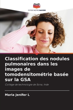 Paperback Classification des nodules pulmonaires dans les images de tomodensitométrie basée sur la GSA [French] Book