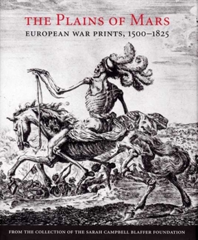 Hardcover The Plains of Mars: European War Prints, 1500-1825, from the Collection of the Sarah Campbell Blaffer Foundation Book