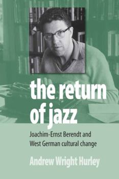 The Return of Jazz: Joachim-ernst Berendt and West German Cultural Change