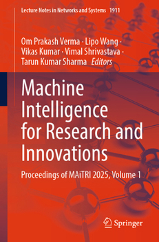 Paperback Machine Intelligence for Research and Innovations: Proceedings of Maitri 2025, Volume 1 Book