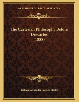 Paperback The Cartesian Philosophy Before Descartes (1888) Book