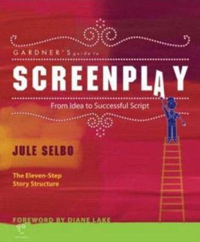 Paperback Gardner's Guide to Screenplay: From Idea to Successful Script Book