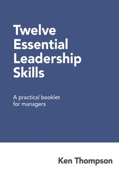 Paperback Twelve Essential Leadership Skills: A practical booklet for managers Book